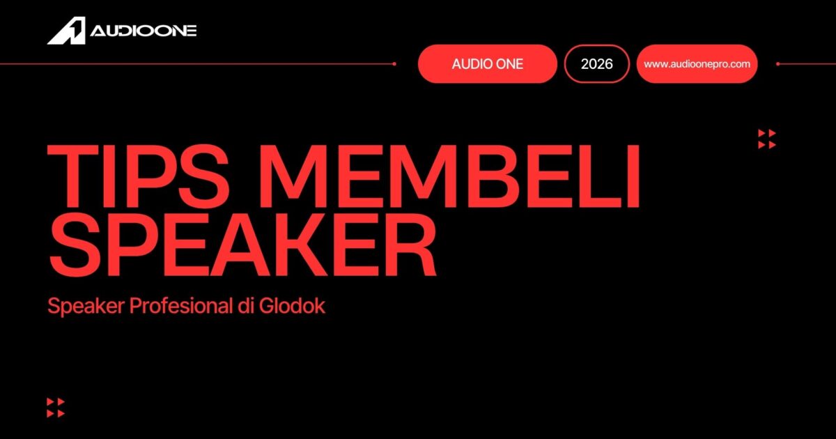 Tips membeli speaker profesional di Glodok Jakarta Barat dengan panduan memilih Audio One bersertifikasi SNI.