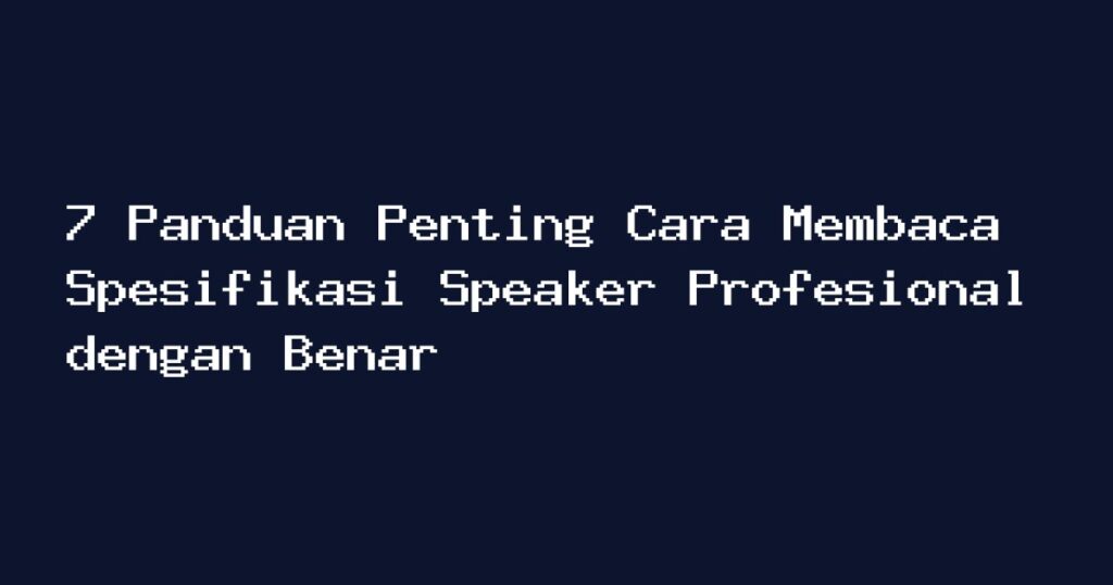 Ilustrasi cara membaca spesifikasi speaker profesional